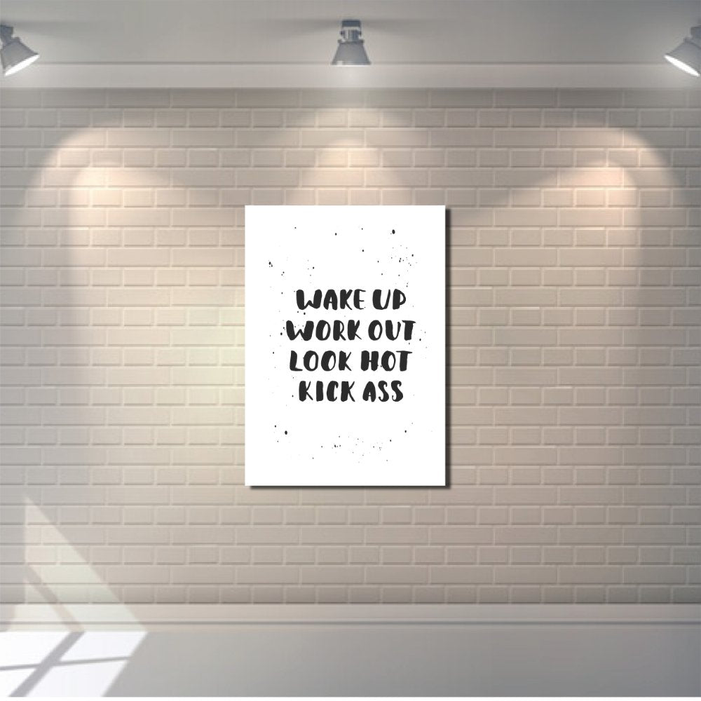 WAKE UP. WORK OUT. LOOK HOT. KICK ASS